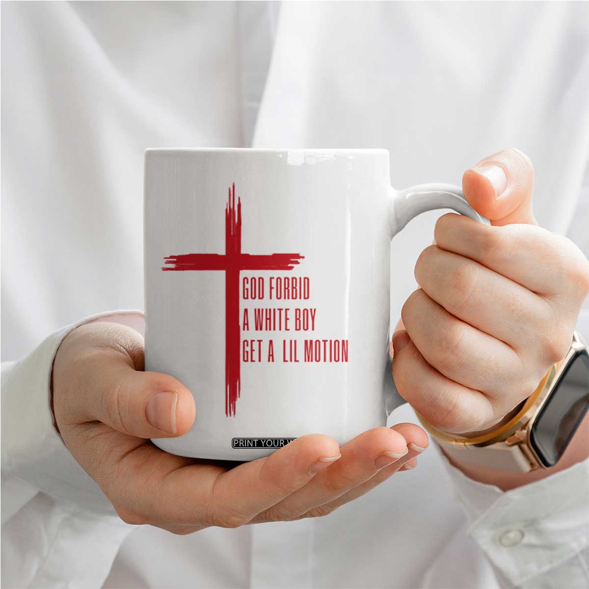 God Forbid A White Boy Get A Lil Motion Coffee Mug Funny Christian Quote Meme TS14 Print Your Wear