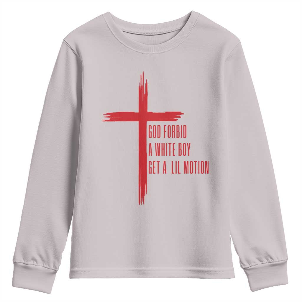God Forbid A White Boy Get A Lil Motion Youth Sweatshirt Funny Christian Quote Meme TS14 Ice Gray Print Your Wear