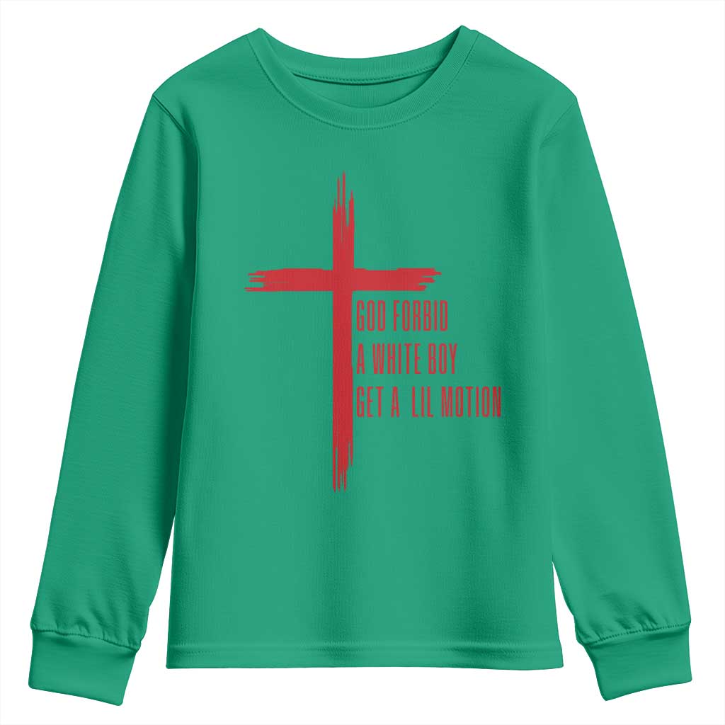 God Forbid A White Boy Get A Lil Motion Youth Sweatshirt Funny Christian Quote Meme TS14 Irish Green Print Your Wear