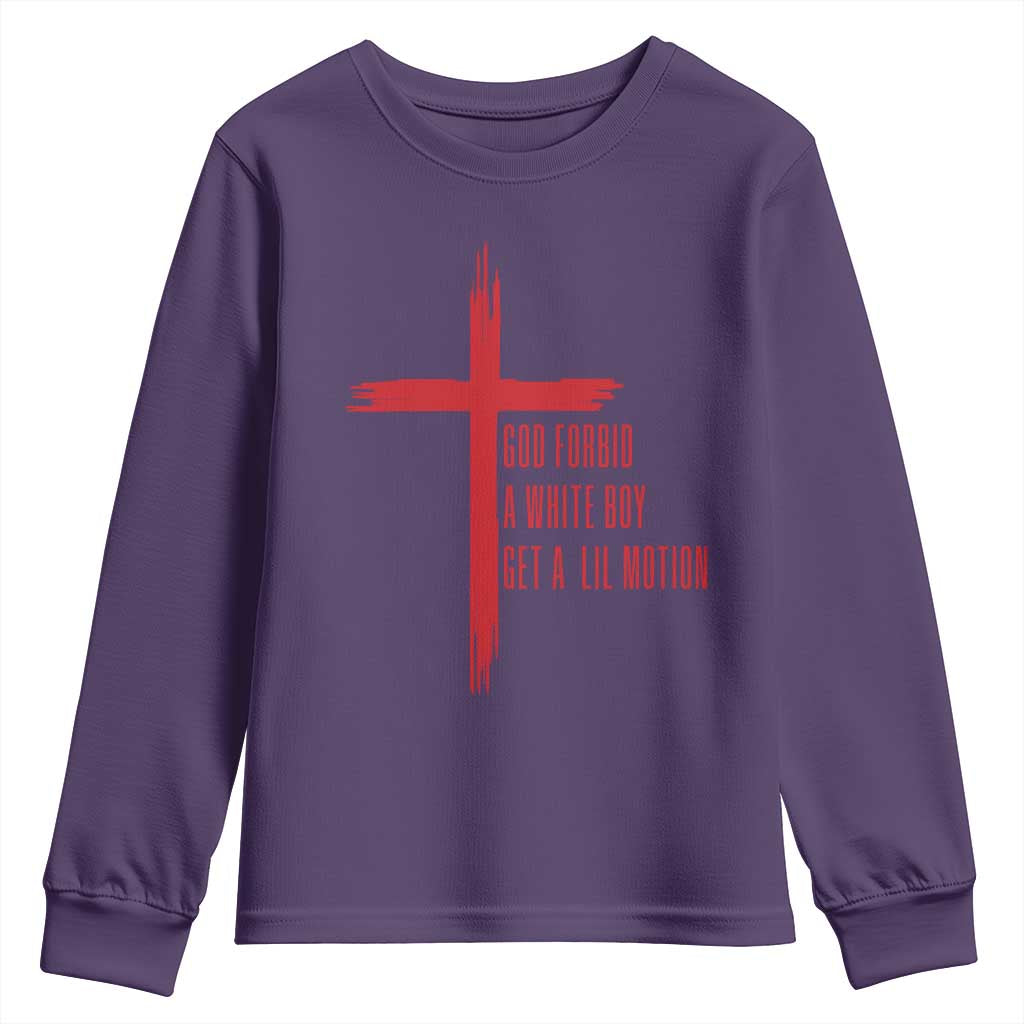 God Forbid A White Boy Get A Lil Motion Youth Sweatshirt Funny Christian Quote Meme TS14 Purple Print Your Wear