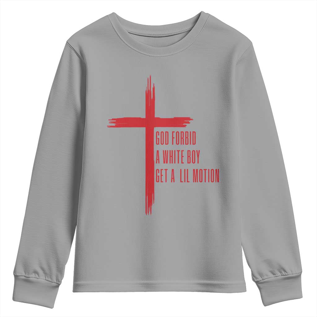 God Forbid A White Boy Get A Lil Motion Youth Sweatshirt Funny Christian Quote Meme TS14 Sport Gray Print Your Wear