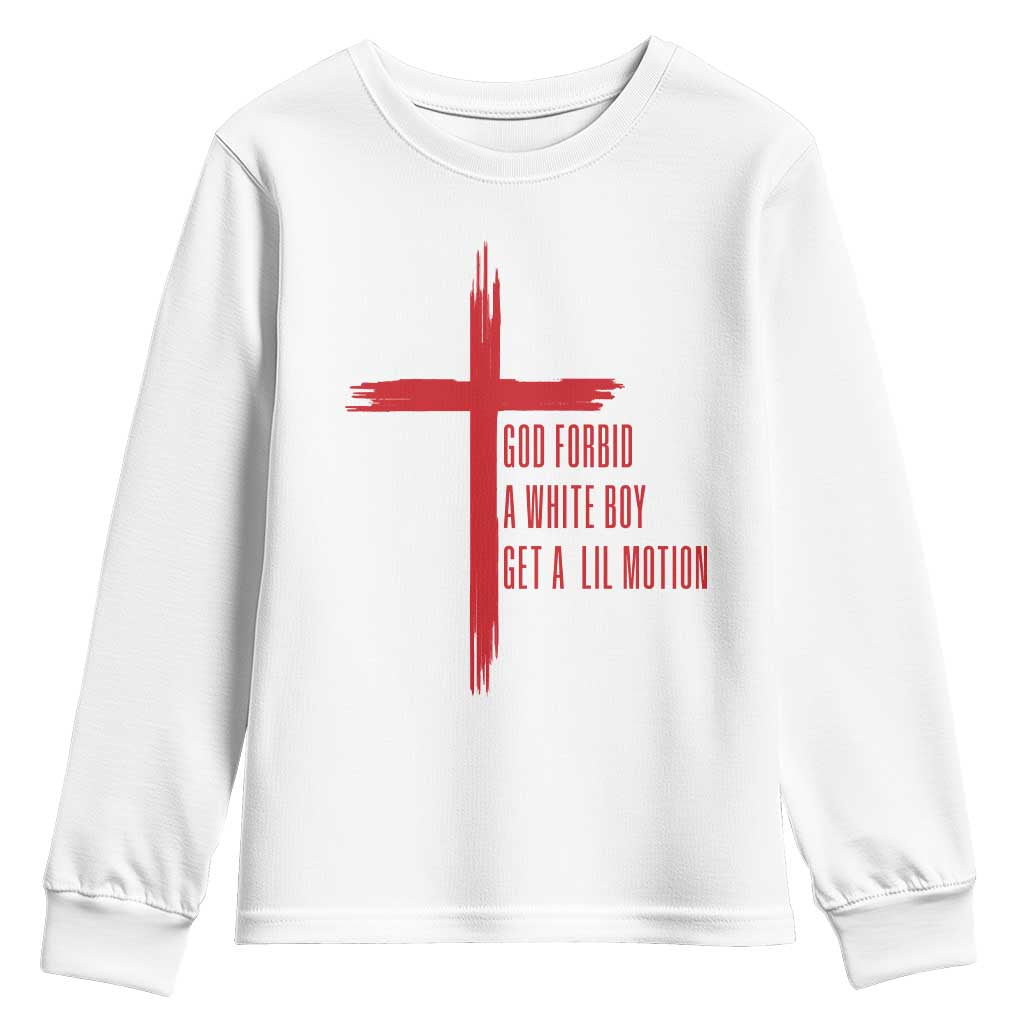 God Forbid A White Boy Get A Lil Motion Youth Sweatshirt Funny Christian Quote Meme TS14 White Print Your Wear