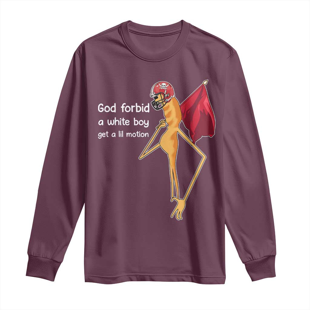 God Forbid A White Boy Get A Lil Motion Long Sleeve Shirt Marcus The Worm Robert Meme Cosplay TS14 Maroon Print Your Wear