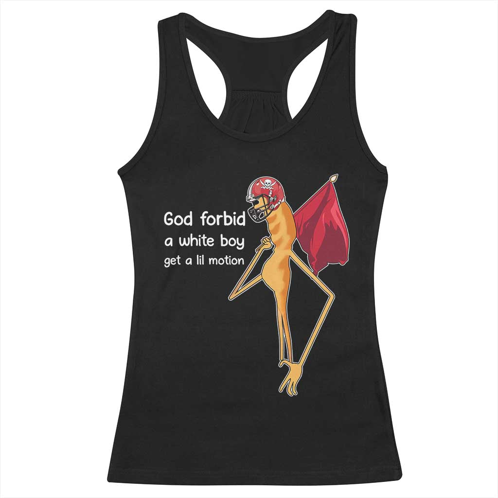 God Forbid A White Boy Get A Lil Motion Racerback Tank Top Marcus The Worm Robert Meme Cosplay TS14 Black Print Your Wear