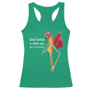 God Forbid A White Boy Get A Lil Motion Racerback Tank Top Marcus The Worm Robert Meme Cosplay TS14 Irish Green Print Your Wear