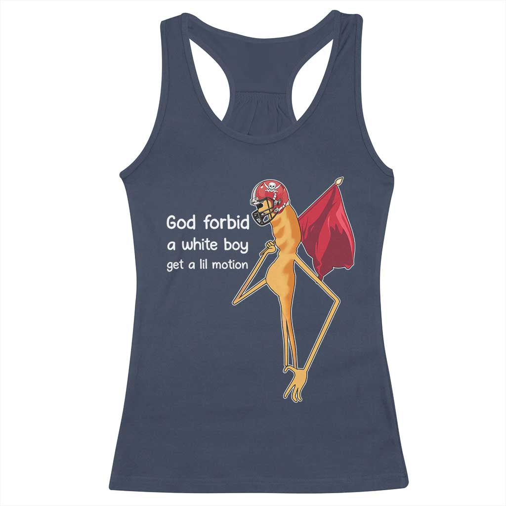God Forbid A White Boy Get A Lil Motion Racerback Tank Top Marcus The Worm Robert Meme Cosplay TS14 Navy Print Your Wear