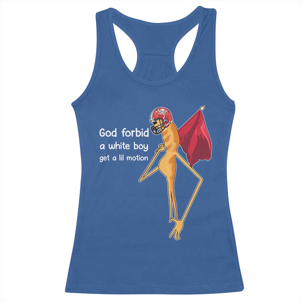 God Forbid A White Boy Get A Lil Motion Racerback Tank Top Marcus The Worm Robert Meme Cosplay TS14 Royal Blue Print Your Wear