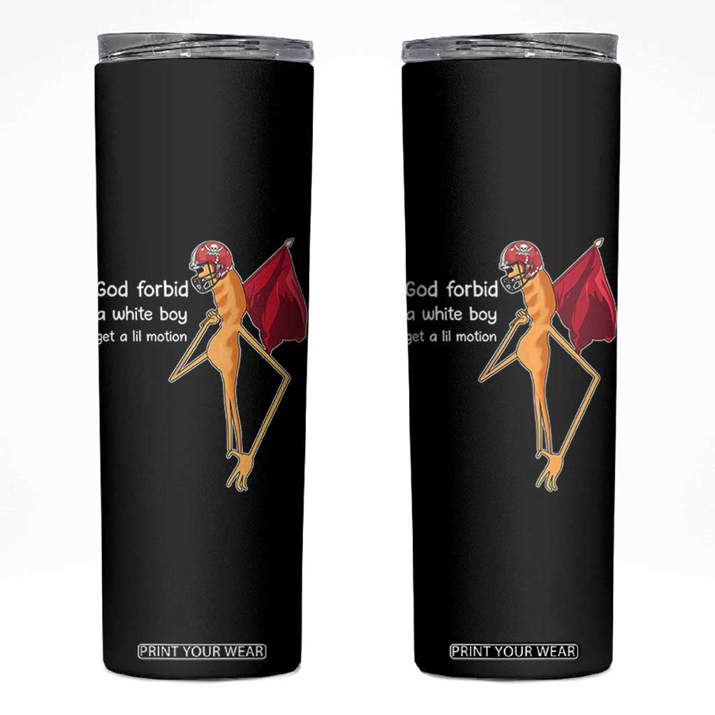 God Forbid A White Boy Get A Lil Motion Skinny Tumbler Marcus The Worm Robert Meme Cosplay TS14 Black Print Your Wear