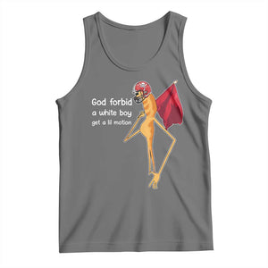 God Forbid A White Boy Get A Lil Motion Tank Top Marcus The Worm Robert Meme Cosplay TS14 Black Heather Print Your Wear