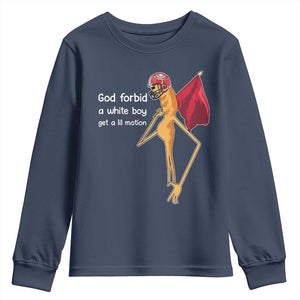 God Forbid A White Boy Get A Lil Motion Youth Sweatshirt Marcus The Worm Robert Meme Cosplay TS14 Navy Print Your Wear