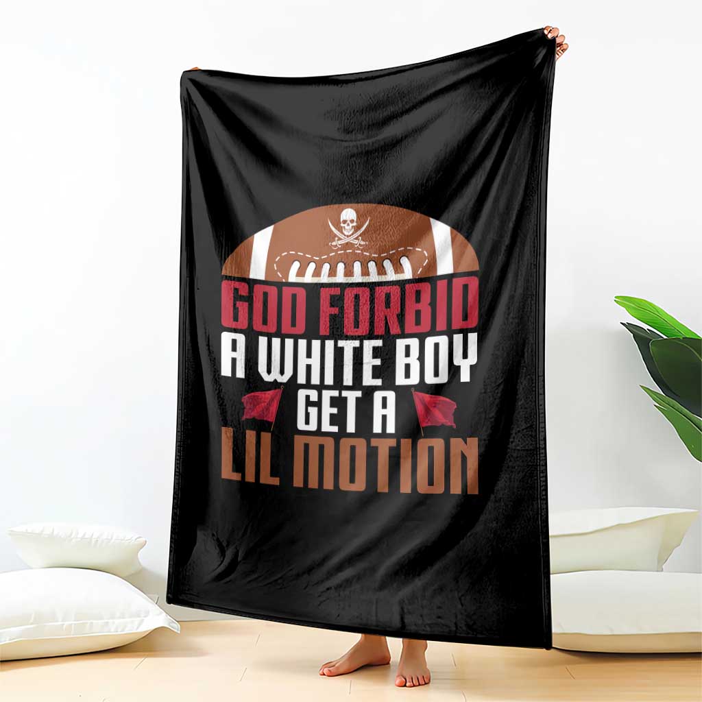 God Forbid A White Boy Get A Lil Motion Throw Blanket Funny Football Quote TS14 Print Your Wear