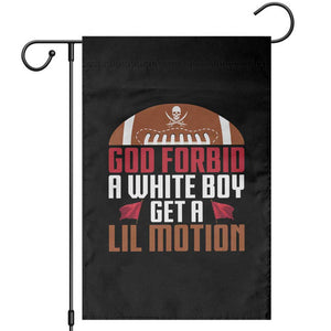 God Forbid A White Boy Get A Lil Motion Garden Flag Funny Football Quote TS14 Black Print Your Wear