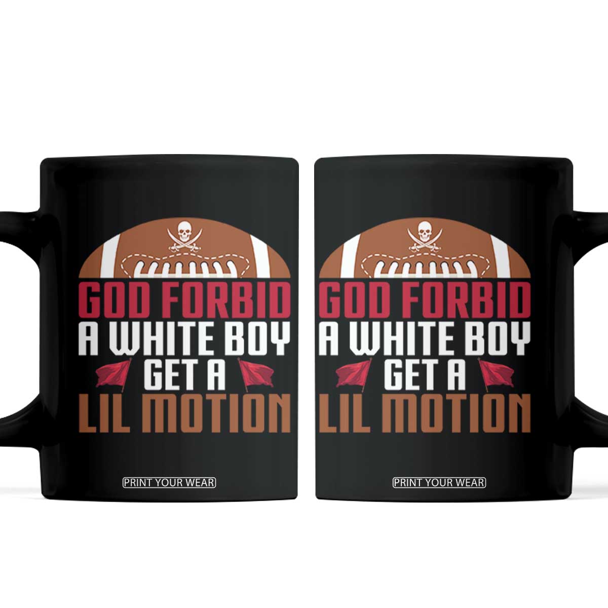 God Forbid A White Boy Get A Lil Motion Coffee Mug Funny Football Quote TS14 Black Print Your Wear