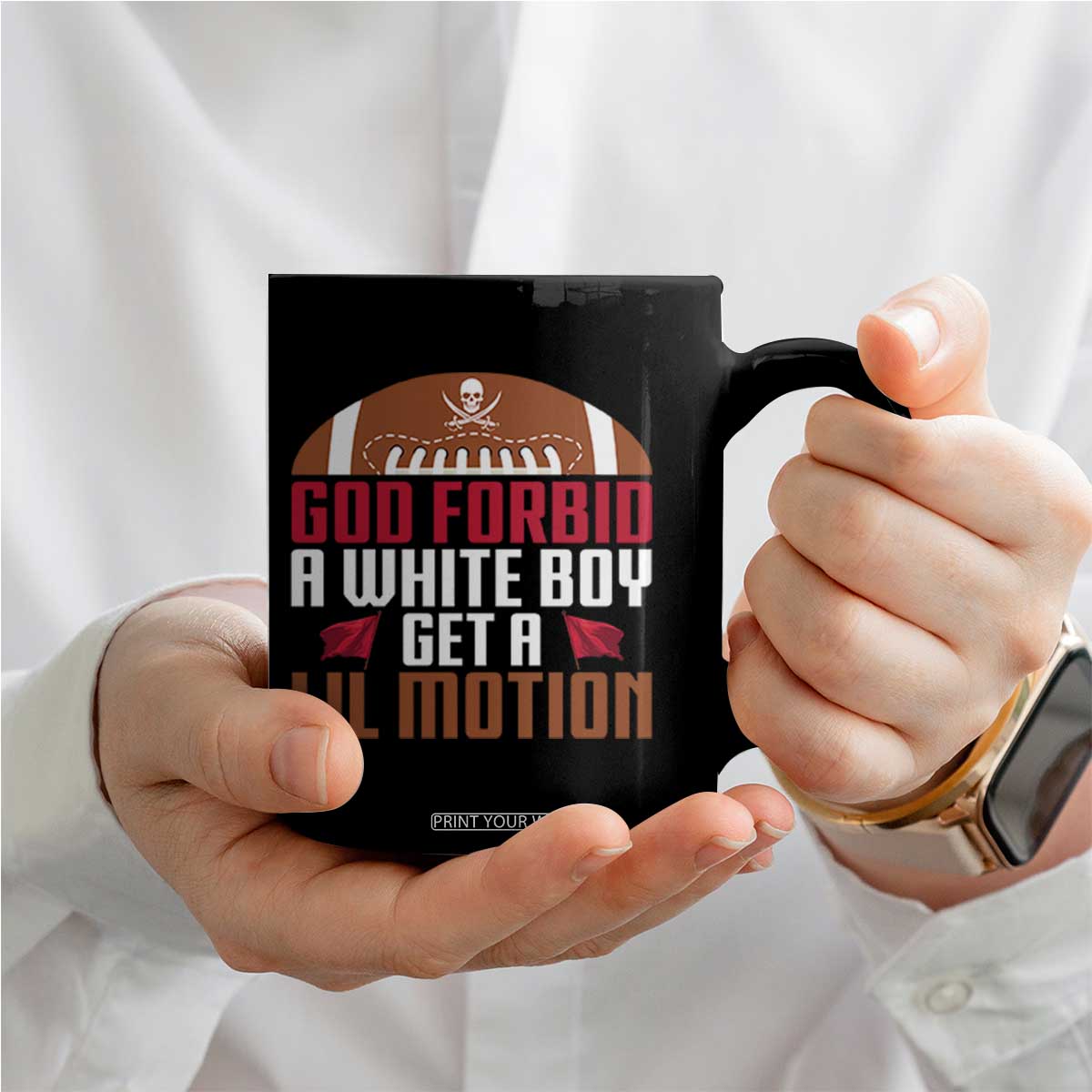 God Forbid A White Boy Get A Lil Motion Coffee Mug Funny Football Quote TS14 Print Your Wear