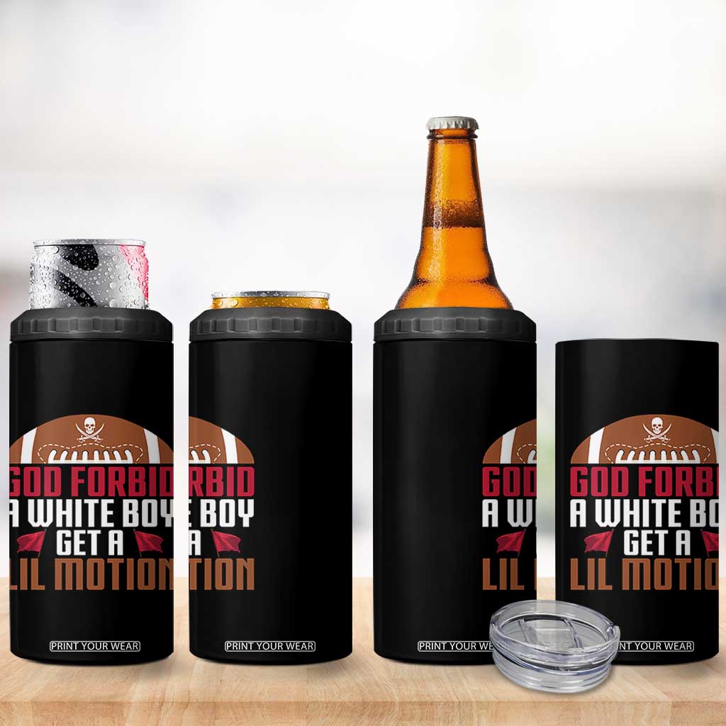 God Forbid A White Boy Get A Lil Motion 4 in 1 Can Cooler Tumbler Funny Football Quote TS14 Print Your Wear