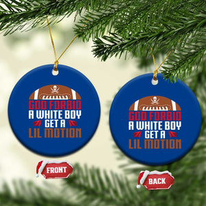 God Forbid A White Boy Get A Lil Motion Ceramic Ornament Funny Football Quote TS14 1pc Blue Print Your Wear