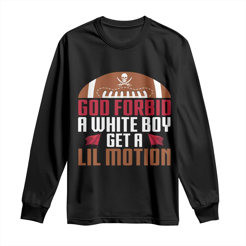 God Forbid A White Boy Get A Lil Motion Long Sleeve Shirt Funny Football Quote TS14 Black Print Your Wear