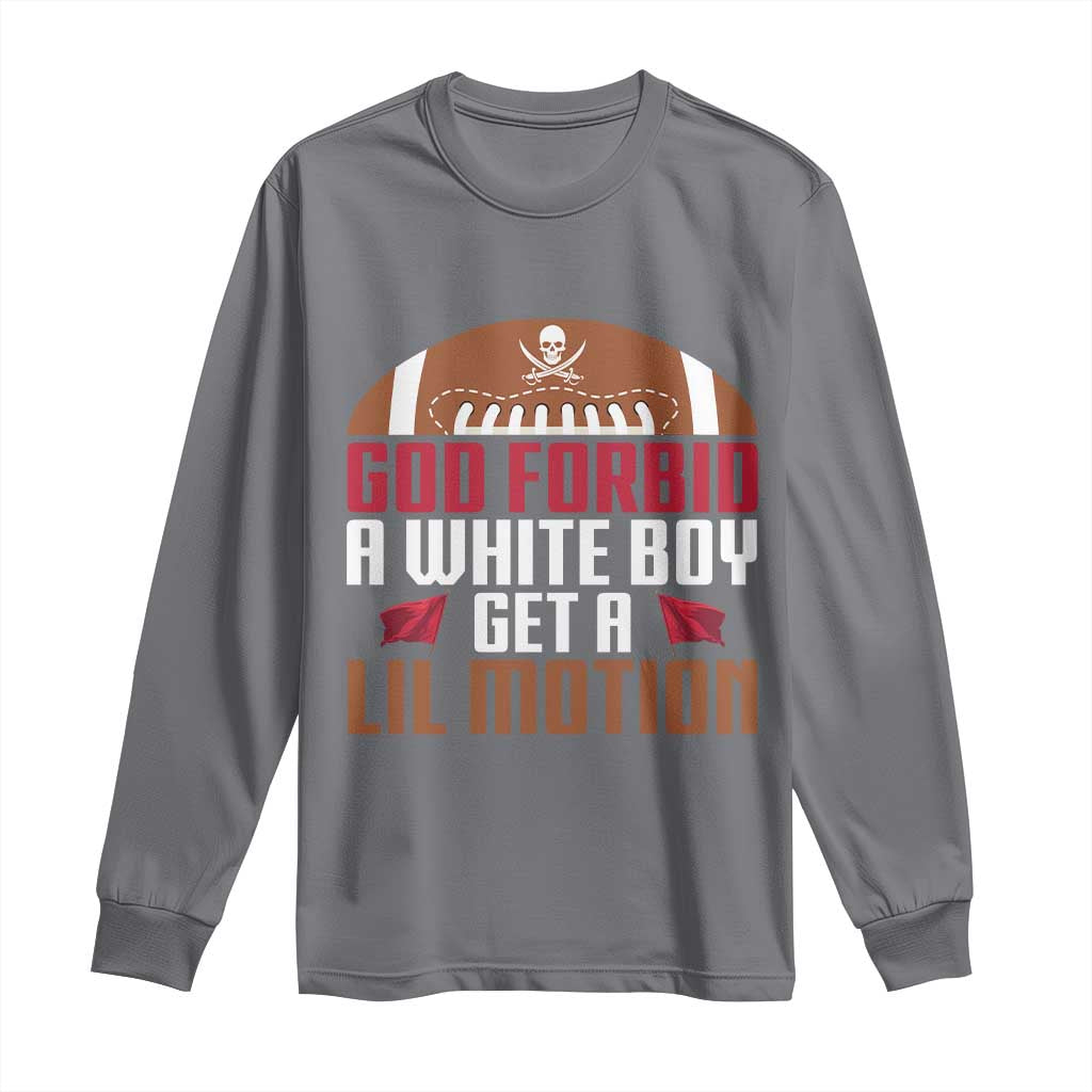 God Forbid A White Boy Get A Lil Motion Long Sleeve Shirt Funny Football Quote TS14 Charcoal Print Your Wear