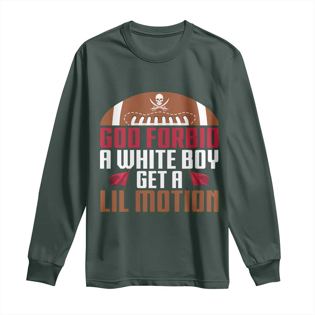 God Forbid A White Boy Get A Lil Motion Long Sleeve Shirt Funny Football Quote TS14 Dark Forest Green Print Your Wear