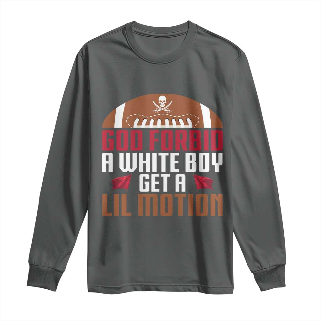 God Forbid A White Boy Get A Lil Motion Long Sleeve Shirt Funny Football Quote TS14 Dark Heather Print Your Wear