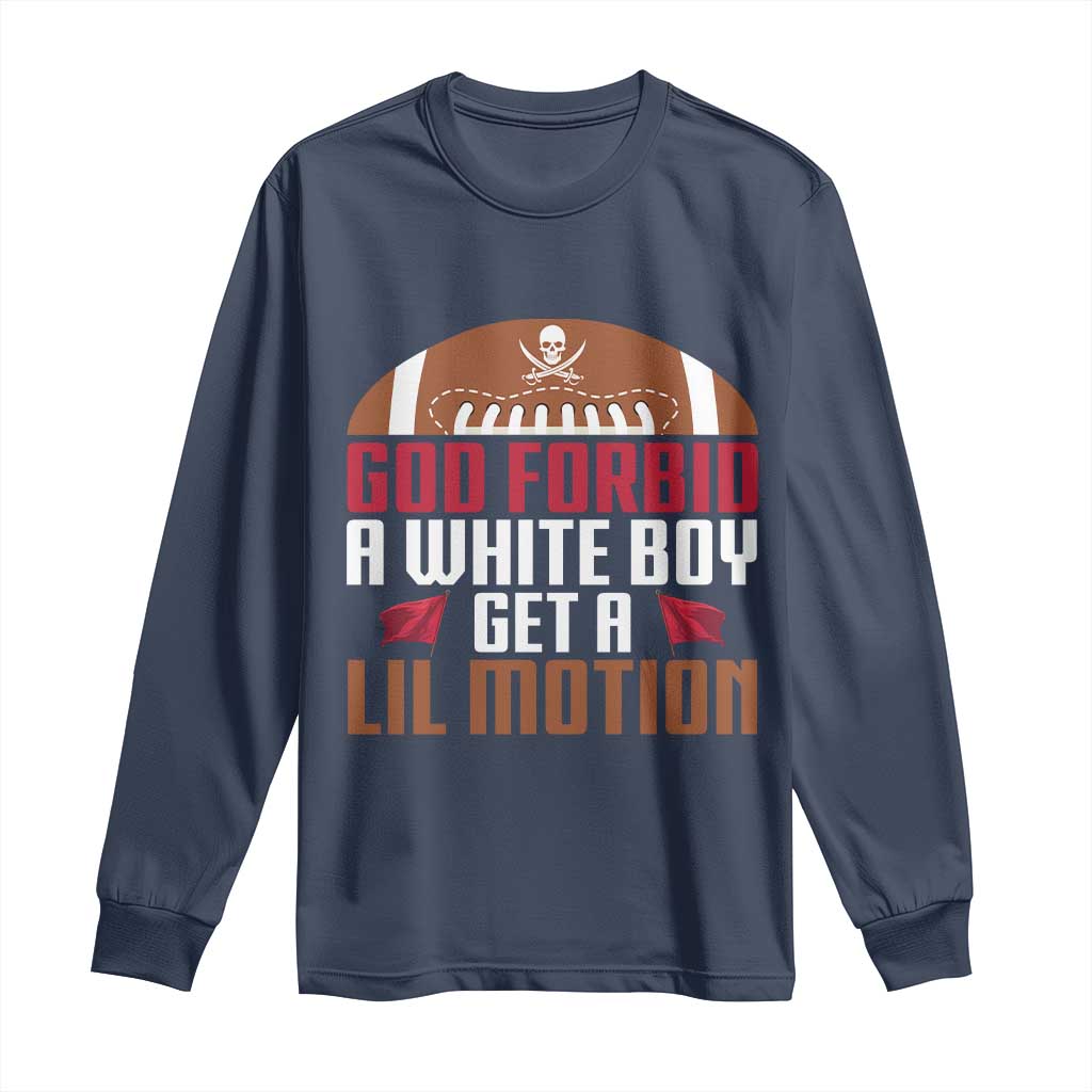 God Forbid A White Boy Get A Lil Motion Long Sleeve Shirt Funny Football Quote TS14 Navy Print Your Wear