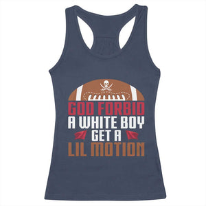 God Forbid A White Boy Get A Lil Motion Racerback Tank Top Funny Football Quote TS14 Navy Print Your Wear
