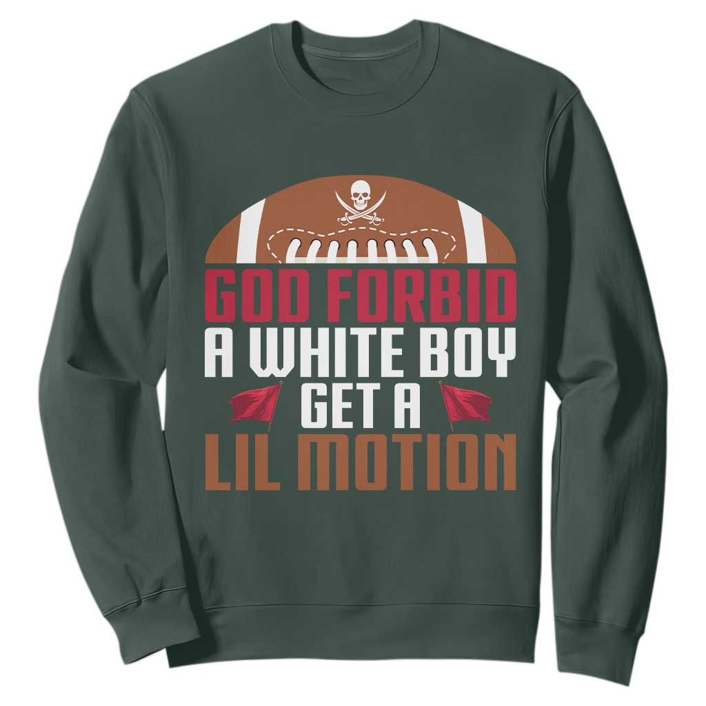 God Forbid A White Boy Get A Lil Motion Sweatshirt Funny Football Quote TS14 Dark Forest Green Print Your Wear