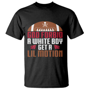 God Forbid A White Boy Get A Lil Motion T Shirt Funny Football Quote TS14 Black Print Your Wear