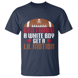 God Forbid A White Boy Get A Lil Motion T Shirt Funny Football Quote TS14 Navy Print Your Wear