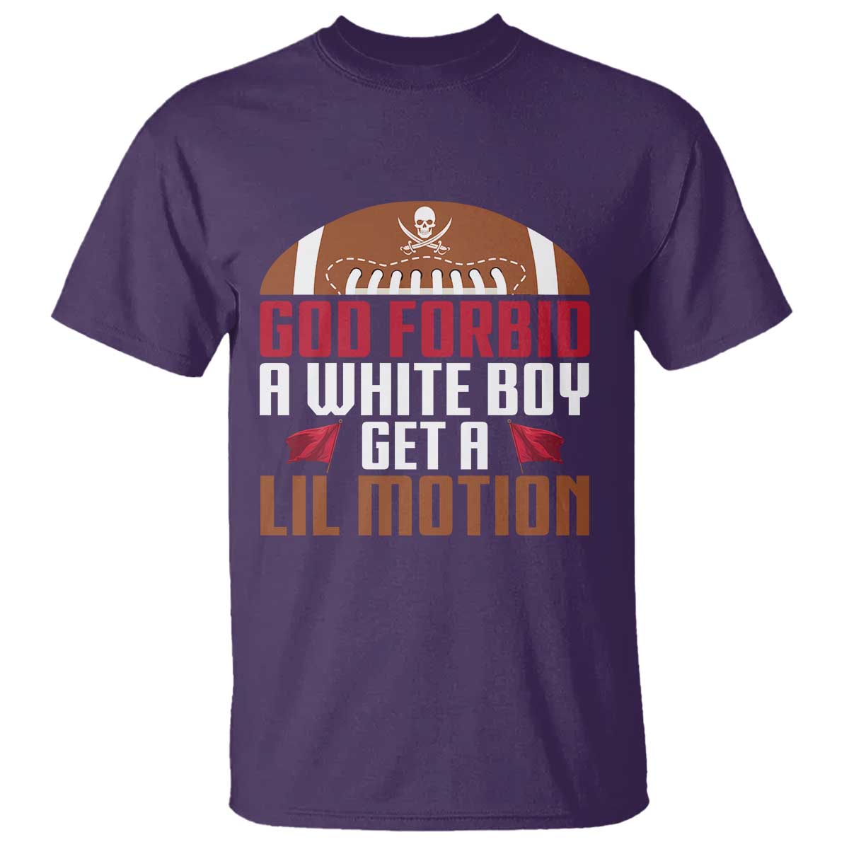 God Forbid A White Boy Get A Lil Motion T Shirt Funny Football Quote TS14 Purple Print Your Wear