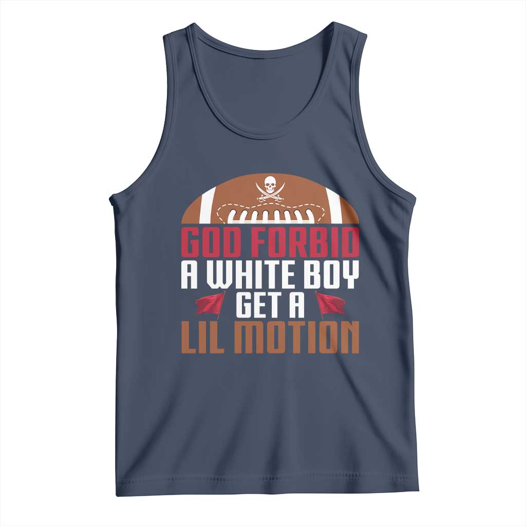 God Forbid A White Boy Get A Lil Motion Tank Top Funny Football Quote TS14 Navy Print Your Wear