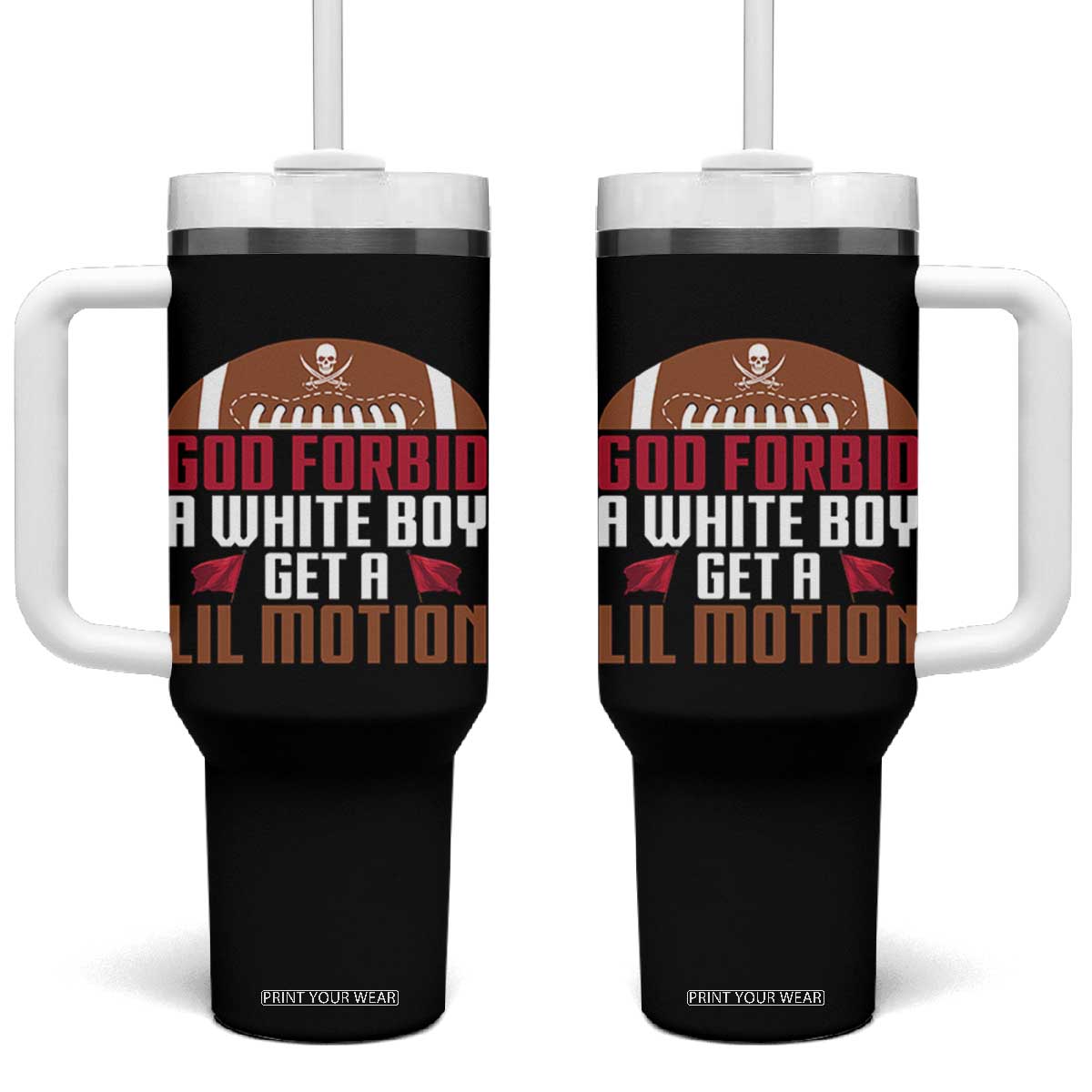God Forbid A White Boy Get A Lil Motion Tumbler With Handle Funny Football Quote TS14 One Size: 40 oz Black Print Your Wear