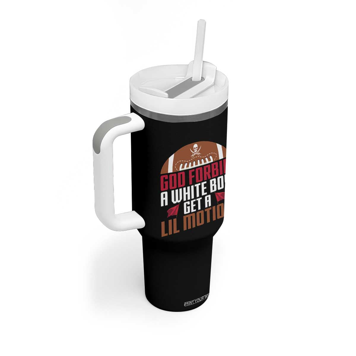God Forbid A White Boy Get A Lil Motion Tumbler With Handle Funny Football Quote TS14 Print Your Wear