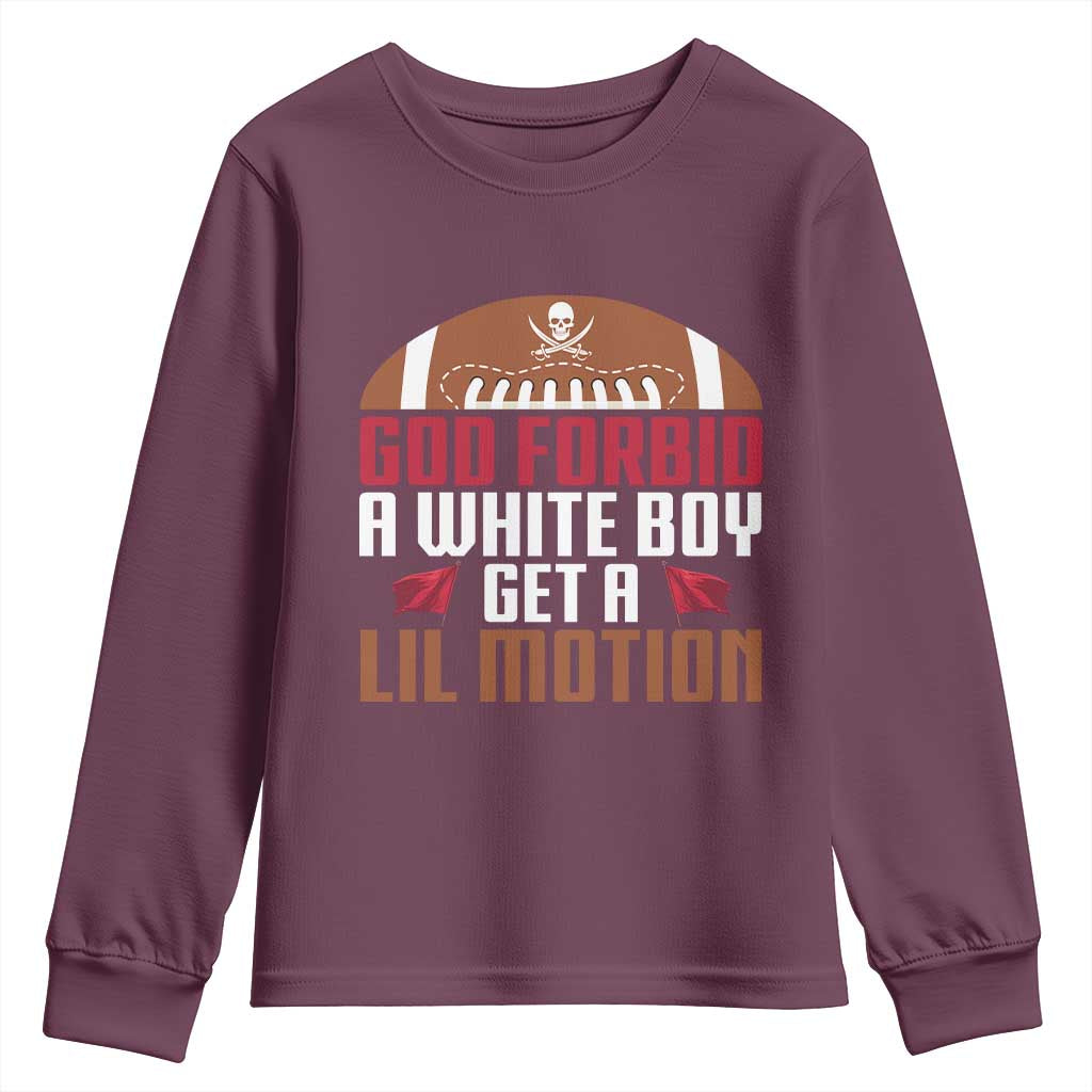 God Forbid A White Boy Get A Lil Motion Youth Sweatshirt Funny Football Quote TS14 Maroon Print Your Wear