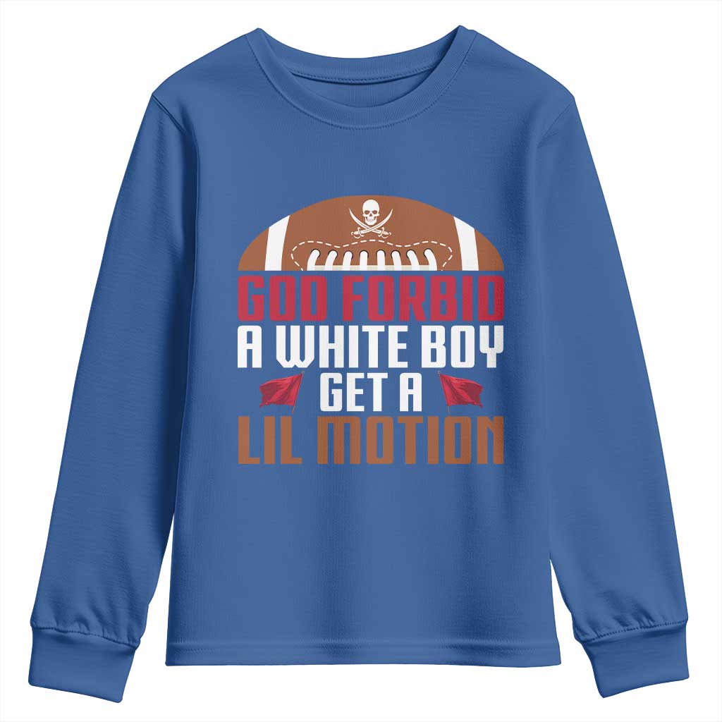 God Forbid A White Boy Get A Lil Motion Youth Sweatshirt Funny Football Quote TS14 Royal Blue Print Your Wear