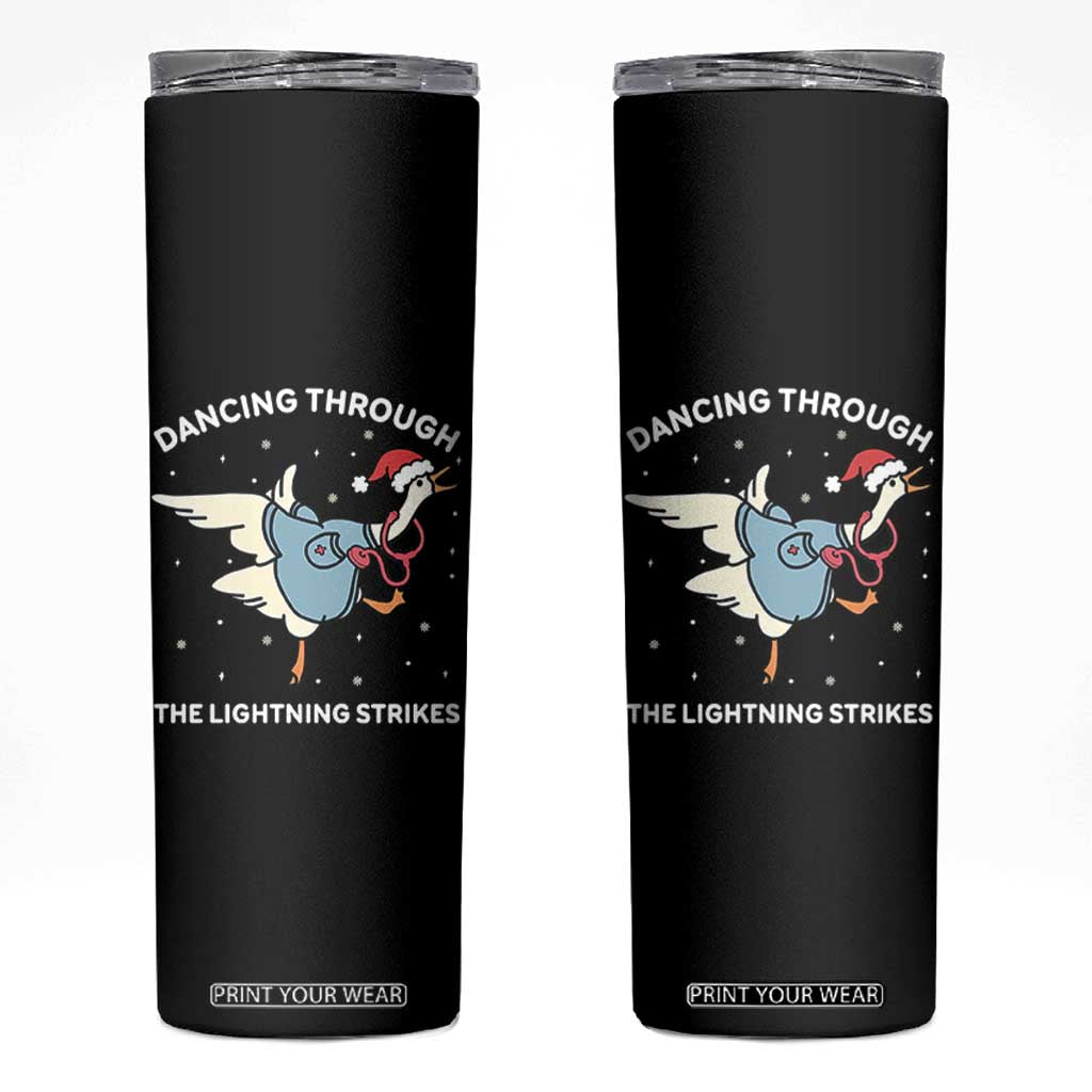 Christmas Goose Nurse Skinny Tumbler Dancing Through The Lightning Strikes - Print Your Wear