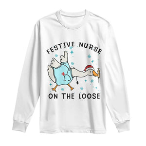 Funny Goose Nurse Christmas Long Sleeve Shirt Festive Nurses On The Loose TS14 White Print Your Wear