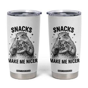 Funny Groundhog Eating Pizza Tumbler Cup Snacks Make Me Nicer TS14 White Print Your Wear