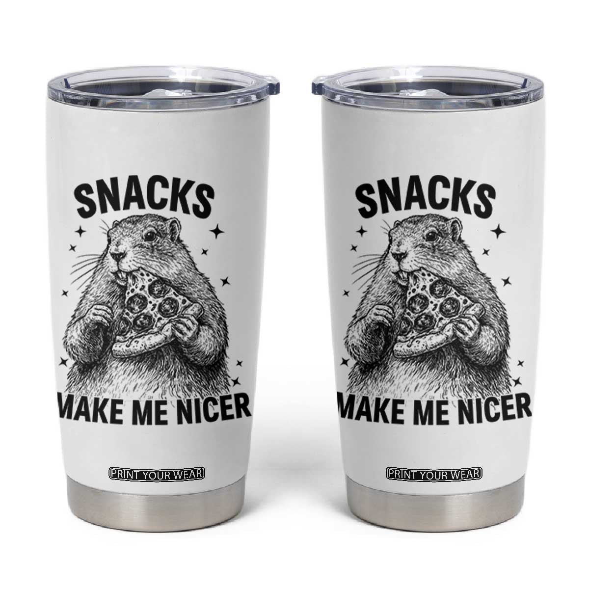 Funny Groundhog Eating Pizza Tumbler Cup Snacks Make Me Nicer TS14 White Print Your Wear