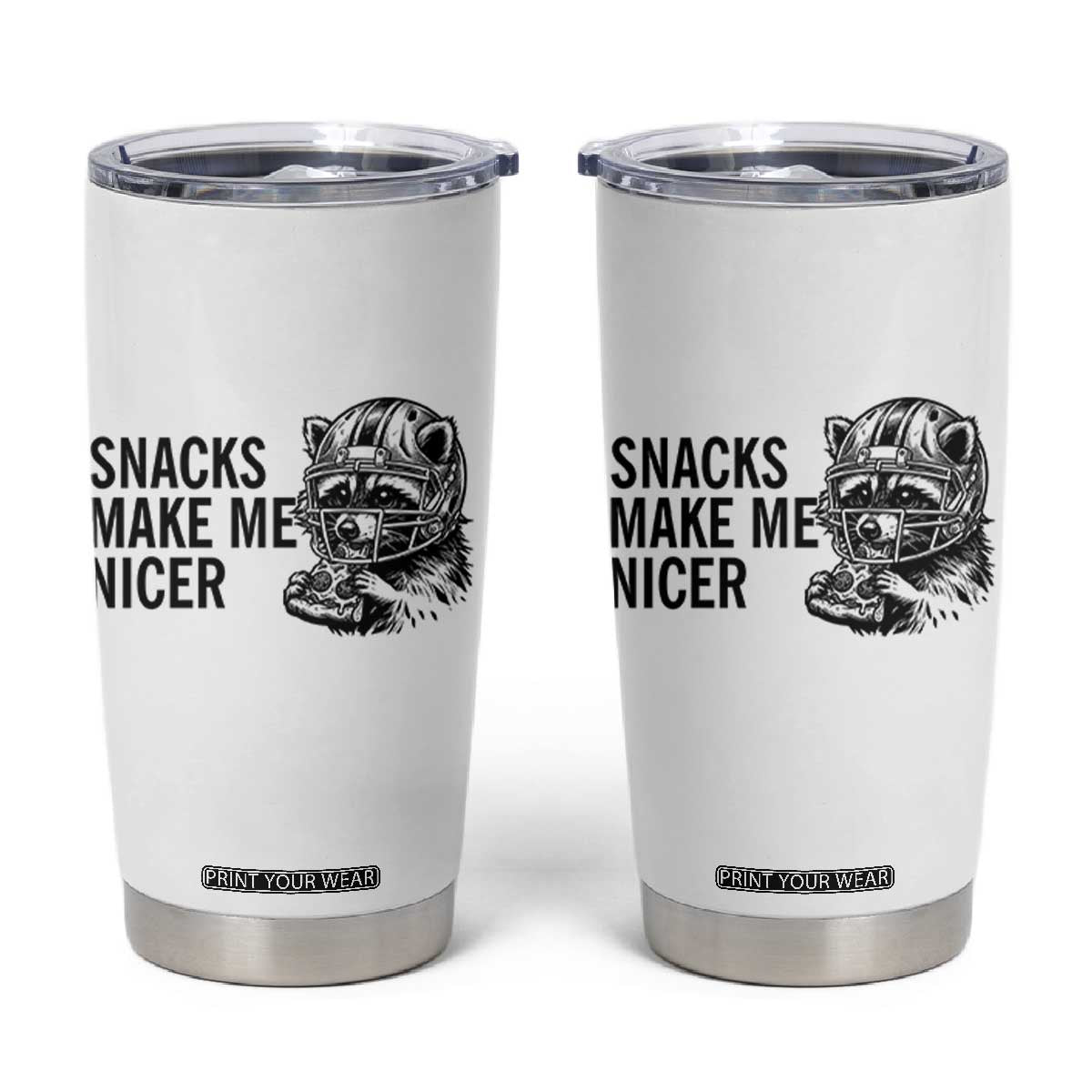 Funny Raccoon Eating Pizza Tumbler Cup Snacks Make Me Nicer TS14 White Print Your Wear