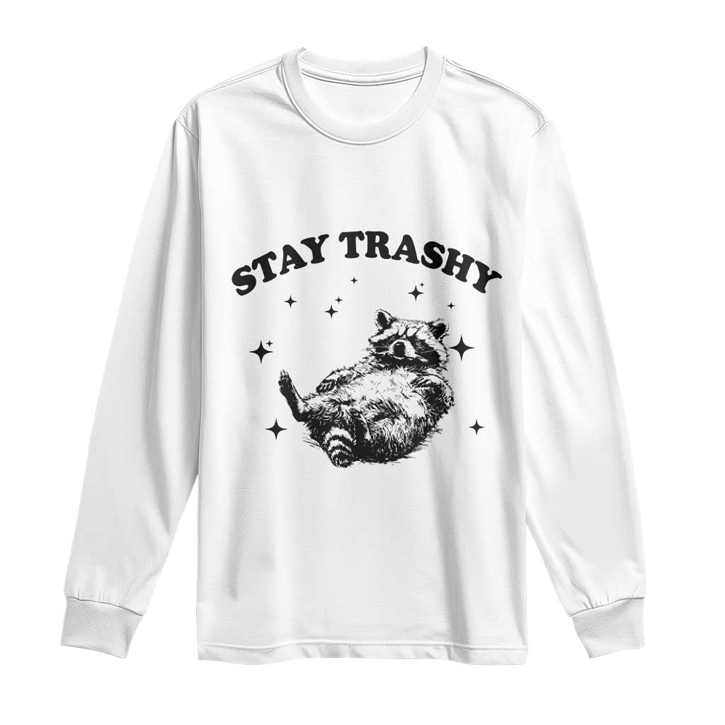 Funny Raccoon Meme Long Sleeve Shirt Stay Trashy TS14 White Print Your Wear