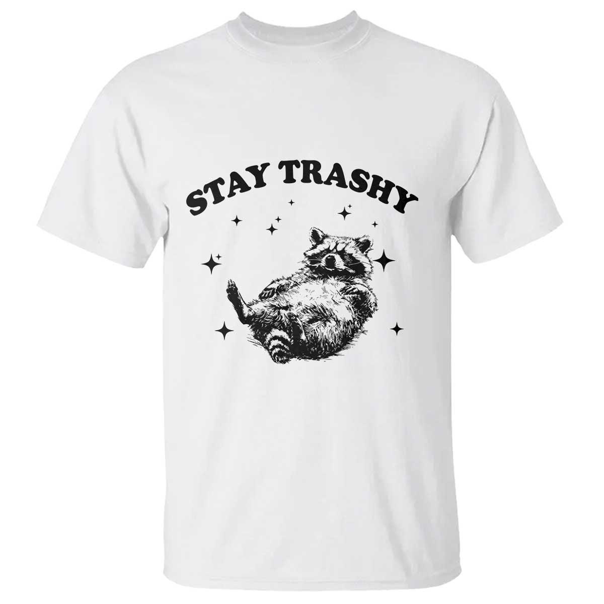 Funny Raccoon Meme T Shirt Stay Trashy TS14 White Print Your Wear