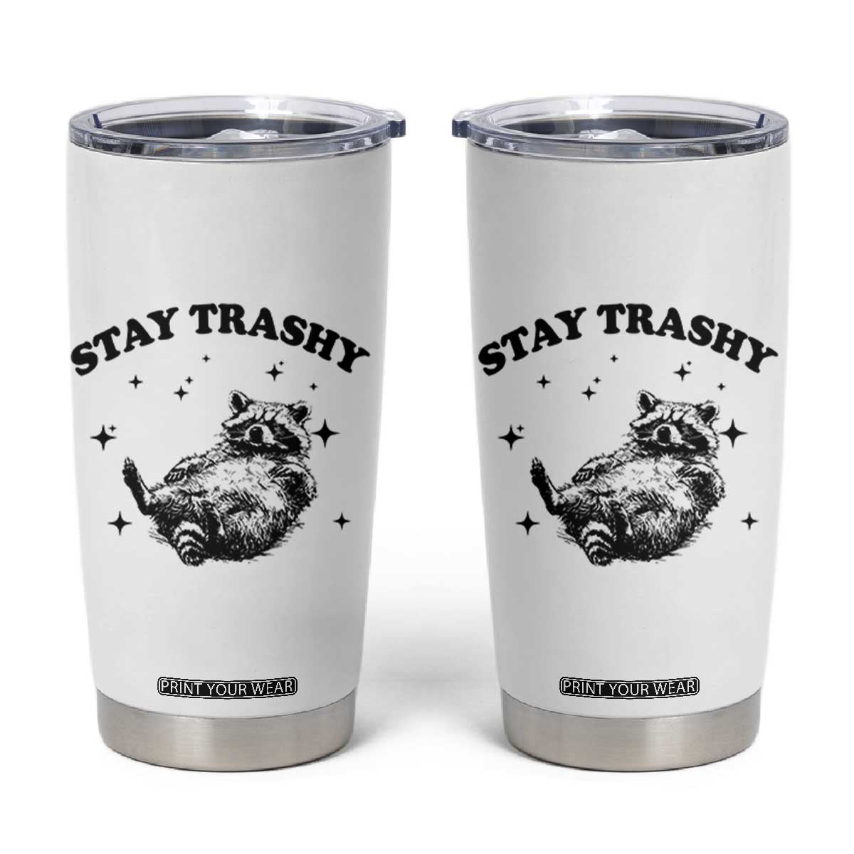 Funny Raccoon Meme Tumbler Cup Stay Trashy TS14 White Print Your Wear