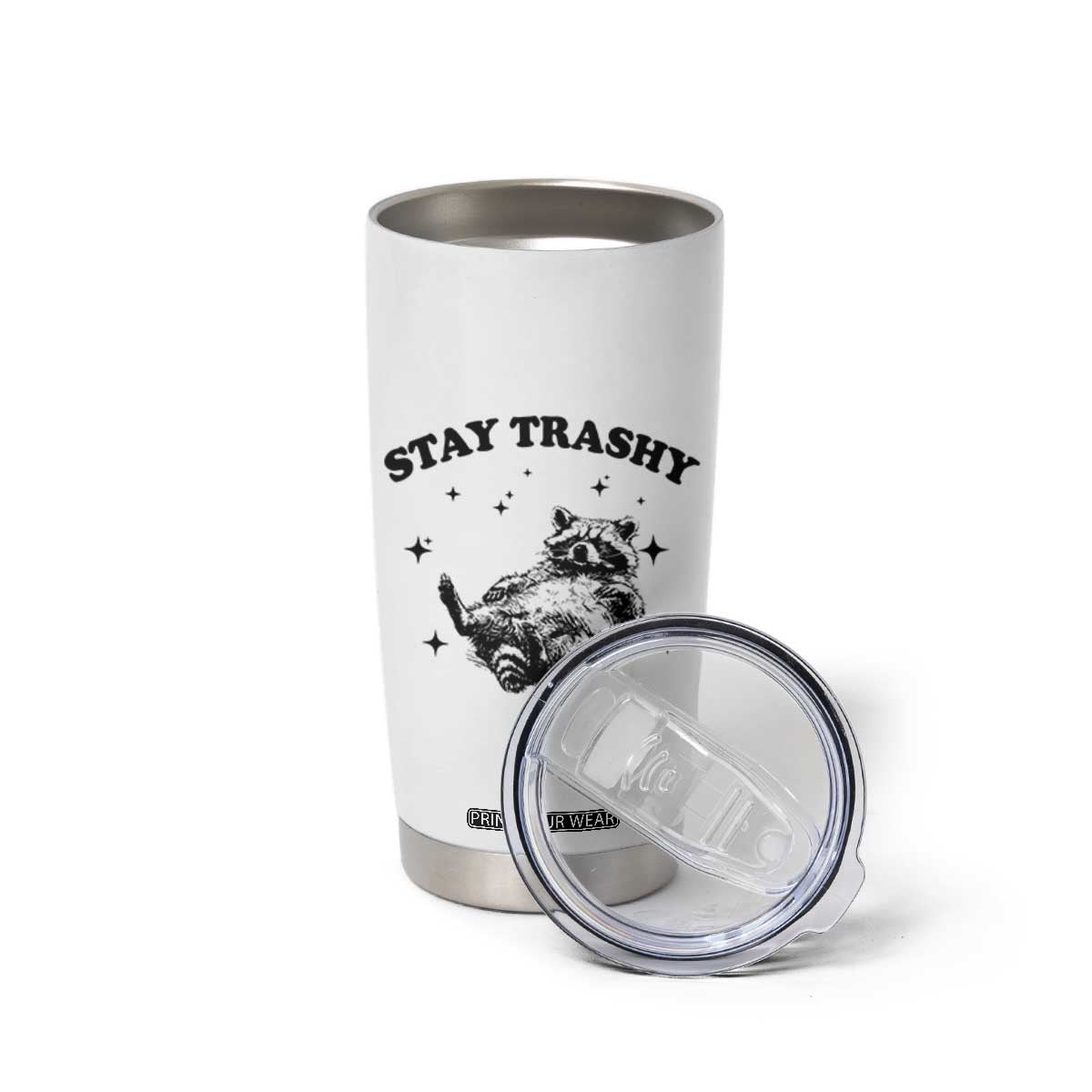 Funny Raccoon Meme Tumbler Cup Stay Trashy TS14 Print Your Wear