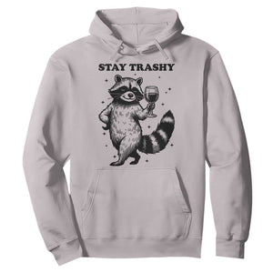 Stay Trashy Raccoon Hoodie Funny Raccoon Drinking Wine Meme TS14 Ice Gray Print Your Wear