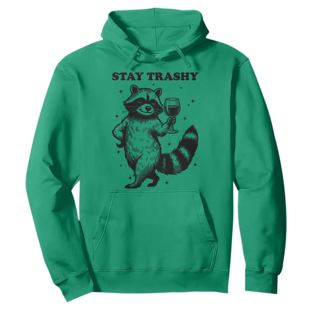 Stay Trashy Raccoon Hoodie Funny Raccoon Drinking Wine Meme TS14 Irish Green Print Your Wear