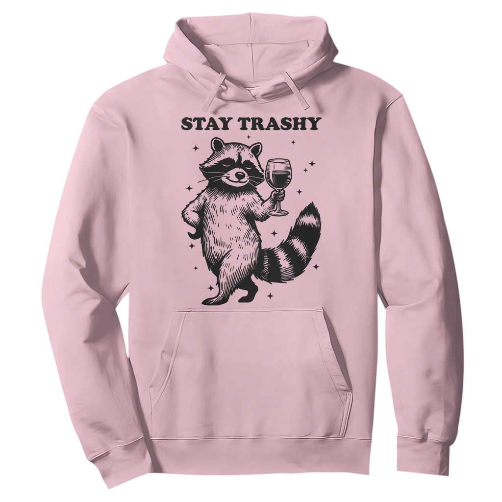 Stay Trashy Raccoon Hoodie Funny Raccoon Drinking Wine Meme TS14 Light Pink Print Your Wear