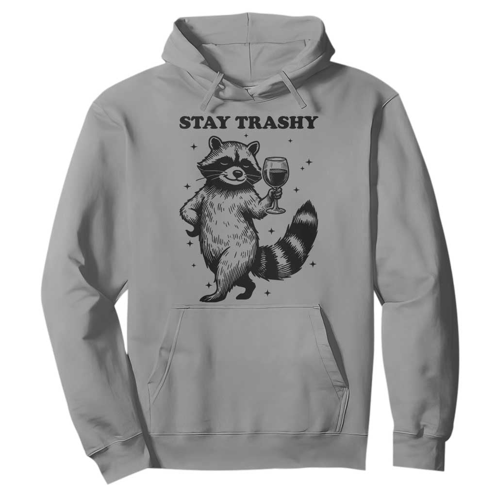 Stay Trashy Raccoon Hoodie Funny Raccoon Drinking Wine Meme TS14 Sport Gray Print Your Wear