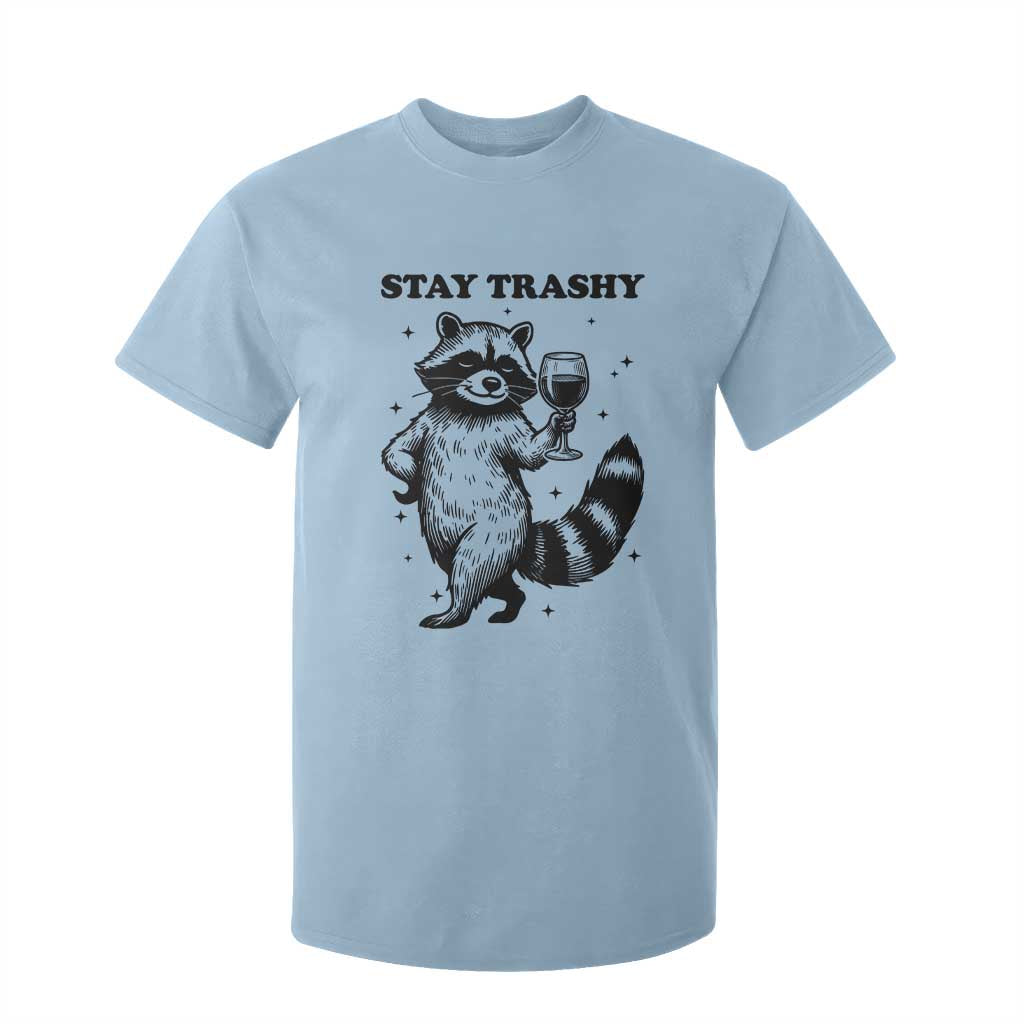 Stay Trashy Raccoon T Shirt For Kid Funny Raccoon Drinking Wine Meme TS14 Light Blue Print Your Wear