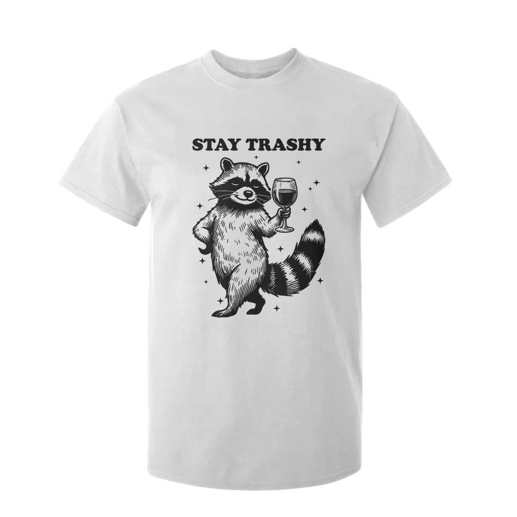 Stay Trashy Raccoon T Shirt For Kid Funny Raccoon Drinking Wine Meme TS14 White Print Your Wear